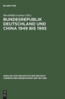 Image for Bundesrepublik Deutschland Und China 1949 Bis 1995 Politik - Wirtschaft - Wissenschaft - Kultur