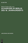 Image for Schweizer Im Berlin DES 18. Jahrhunderts Internationale Fachtagung, 25.Bis 28. Mai 1994 in Berlin