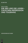 Image for Die Sed Und Die Juden - Zwischen Repression Und Toranz Politische Entwicklungen Bis 1967