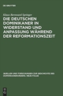 Image for Die Deutschen Dominikaner in Widerstand Und Anpassung Wahrend Der Reformationszeit