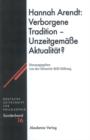Image for Hannah Arendt: Verborgene Tradition - Unzeitgemasse Aktualitat?