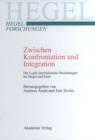 Image for Zwischen Konfrontation und Integration: Die Logik internationaler Beziehungen bei Hegel und Kant
