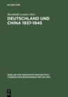 Image for Deutschland und China 1937-1945: Politik - Militar - Wirtschafts - Kultur. Eine Quellensammlung