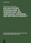 Image for Die deutschen Dominikaner in Widerstand und Anpassung wahrend der Reformationszeit