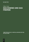 Image for Das Eigene und das Fremde: Identitat und Fremdheit in den Chroniken Adams von Bremen, Helmolds von Bosau und Arnolds von Lubeck : 4