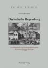 Image for Drehscheibe Regensburg: Das Informations- und Kommunikationssystem des Immerwahrenden Reichstags um 1700