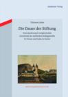 Image for Die Dauer der Stiftung: Eine diachronisch vergleichende Geschichte des weltlichen Kollegiatstifts St. Simon und Judas in Goslar