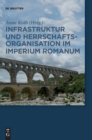 Image for Infrastruktur und Herrschaftsorganisation im Imperium Romanum : Herrschaftsstrukturen und Herrschaftspraxis III. Akten der Tagung in Zurich 19.-20.10.2012