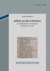 Image for Arbeit an der Literatur: Zur Mythizitat der Artusromane Hartmanns von Aue