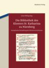 Image for Die Bibliothek des Klosters St. Katharina zu Nurnberg: Synoptische Darstellung der Bucherverzeichnisse