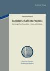 Image for Meisterschaft im Prozess: Der Lange Ton Frauenlobs - Texte und Studien. Mit einem Beitrag zu vormoderner Textualitat und Autorschaft