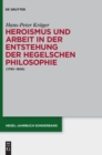 Image for Heroismus und Arbeit in der Entstehung der Hegelschen Philosophie : (1793 - 1806)