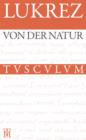 Image for Von der Natur / De rerum natura: Lateinisch - deutsch