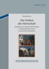 Image for Die Farben der Herrschaft: Imagination, Semantik und Poetologie in heldenepischen Texten des deutschen Mittelalters
