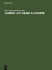 Image for Leibniz und seine Akademie: Ausgewahlte Quellen zur Geschichte der Berliner Sozietat der Wissenschaften 1697-1716