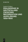 Image for Philosophie in Deutschland zwischen Reformation und Aufklarung 1550-1650