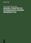 Image for Georg Forster in Interdisziplinarer Perspektive: Beitrage Des Internationalen Georg-forster-symposions in Kassel, 1. Bis 4. April 1993