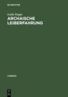 Image for Archaische Leiberfahrung: Der Leib in der fruhgriechischen Philosophie und in aussereuropaischen Kulturen