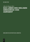 Image for Das Leben Des Heiligen Gregorios Von Agrigent: Kritische Ausgabe, Ubersetzung Und Kommentar