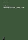 Image for Der gefesselte Sexus: Weibliche Keuschheit und Askese im Westen des Romischen Reiches
