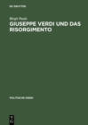 Image for Giuseppe Verdi und das Risorgimento: Ein politischer Mythos im Prozess der Nationenbildung