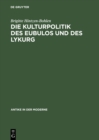 Image for Die Kulturpolitik des Eubulos und des Lykurg: Die Denkmaler- und Bauprojekte in Athen zwischen 355 und 322 v. Chr.
