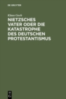 Image for Nietzsches Vater oder die Katastrophe des deutschen Protestantismus: Eine Biographie
