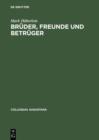 Image for Bruder, Freunde und Betruger: Soziale Beziehungen, Normen und Konflikte in der Augsburger Kaufmannschaft um die Mitte des 16. Jahrhunderts