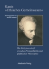Image for Kants &quot;Ethisches Gemeinwesen&quot;: Die Religionsschrift zwischen Vernunftkritik und praktischer Philosophie