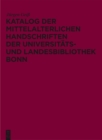 Image for Katalog Der Mittelalterlichen Handschriften Der Universitats- Und Landesbibliothek Bonn