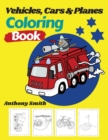 Image for Vehicles, Cars and Planes Coloring Book : Activity Book of Things That Go For Your Family Including (Tram, Pirate Rowboat, Helicopter, Taxi, Bicycle and More...)