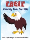 Image for Eagle Coloring Book For Kids : Cute Eagle Kids Coloring Book with Stress Relieving Eagle Designs for Kids Relaxation Fun.