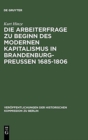 Image for Die Arbeiterfrage Zu Beginn Des Modernen Kapitalismus in Brandenburg-Preussen 1685-1806