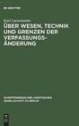 Image for Uber Wesen, Technik und Grenzen der Verfassungsanderung : Vortrag gehalten vor der Berliner Juristischen Gesellschaft am 30. Juni 1960