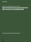 Image for Der Spatantike Bildschmuck Des Konstantinsbogens : Text- Und Tafelband