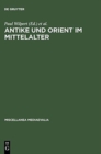 Image for Antike Und Orient Im Mittelalter