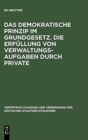 Image for Das demokratische Prinzip im Grundgesetz. Die Erf?llung von Verwaltungsaufgaben durch Private