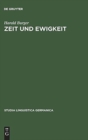 Image for Zeit und Ewigkeit : Studien zum Wortschatz der geistlichen Texte des Alt- und Fruhmittelhochdeutschen
