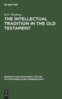 Image for The Intellectual Tradition in the Old Testament