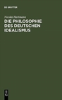 Image for Die Philosophie des Deutschen Idealismus