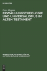 Image for Erw?hlungstheologie und Universalismus im Alten Testament