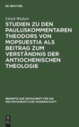 Image for Studien Zu Den Pauluskommentaren Theodors Von Mopsuestia ALS Beitrag Zum Verstandnis Der Antiochenischen Theologie