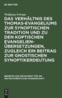 Image for Das Verh?ltnis Des Thomas-Evangeliums Zur Synoptischen Tradition Und Zu Den Koptischen Evangelien?bersetzungen, Zugleich Ein Beitrag Zur Gnostischen Synoptikerdeutung