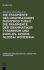 Image for Die Fragmente Des Grammatikers Dionysios Thrax. Die Fragmente Der Grammatiker Tyrannion Und Diokles. Apions Glossai Homerikai