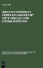 Image for Ungeschriebenes Verfassungsrecht. Enteignung und Sozialisierung
