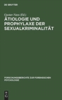 Image for Atiologie und Prophylaxe der Sexualkriminalitat