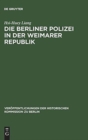 Image for Die Berliner Polizei in der Weimarer Republik
