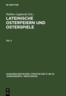 Image for Lateinische Osterfeiern Und Osterspiele. Teil 5