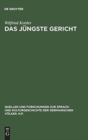Image for Das Jungste Gericht : Philologische Studien zu den Eschatologie-Vorstellungen in den alt- und fruhmittelhochdeutschen Denkmalern