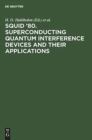 Image for SQUID &#39;80. Superconducting Quantum Interference Devices and their Applications : Proceedings of the Second International Conference on Superconducting Quantum Devices, Berlin (West), May 6-9, 1980